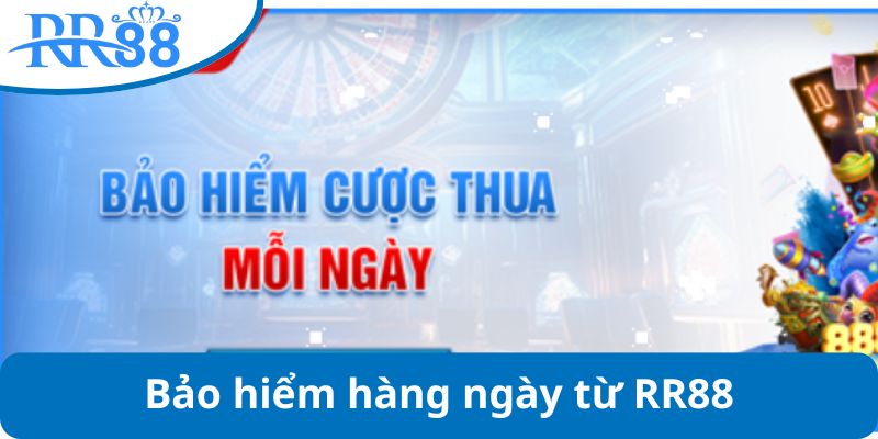 Bảo hiểm hàng ngày từ RR88