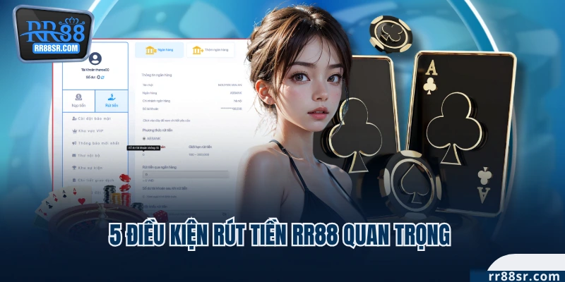 5 điều kiện rút tiền RR88 quan trọng 