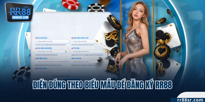 Điền đúng theo biểu mẫu để đăng ký RR88