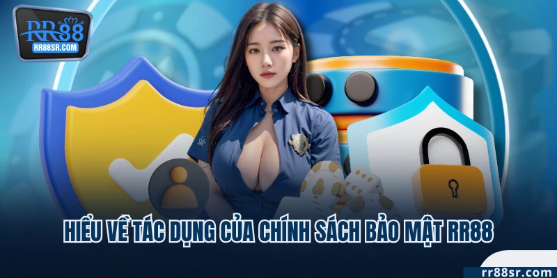 Hiểu về tác dụng của chính sách bảo mật RR88