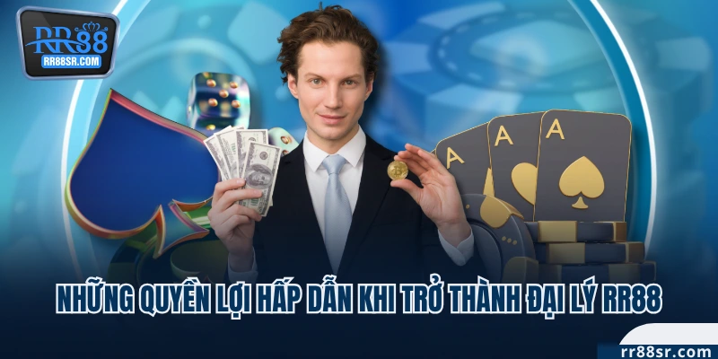 Những quyền lợi hấp dẫn khi trở thành đại lý RR88